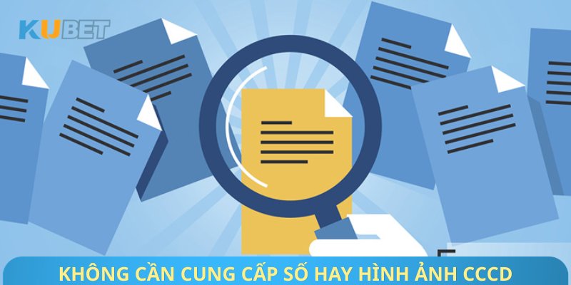 Không cần cung cấp số hay hình ảnh CCCD