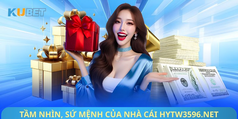 Tầm nhìn, sứ mệnh của nhà cái Hytw3596.net