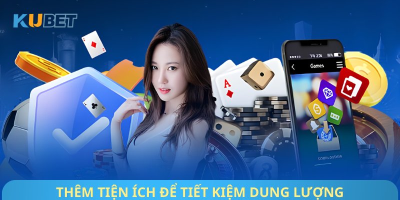 Thêm tiện ích để tiết kiệm dung lượng